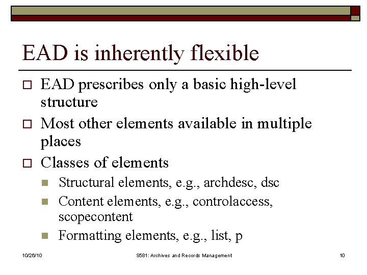 EAD is inherently flexible o o o EAD prescribes only a basic high-level structure