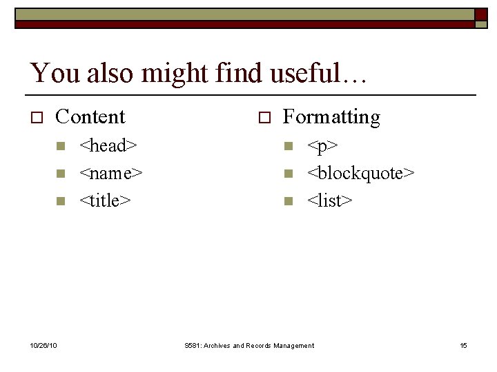 You also might find useful… o Content n n n 10/26/10 <head> <name> <title>