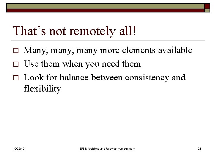 That’s not remotely all! o o o Many, many more elements available Use them