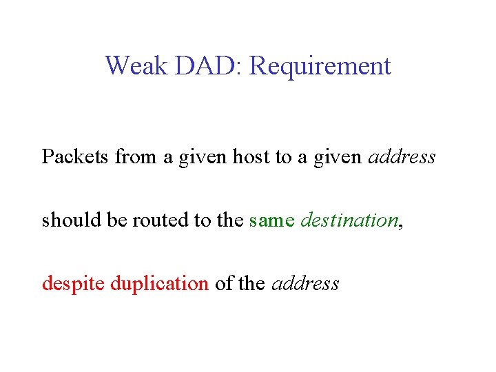 Weak DAD: Requirement Packets from a given host to a given address should be