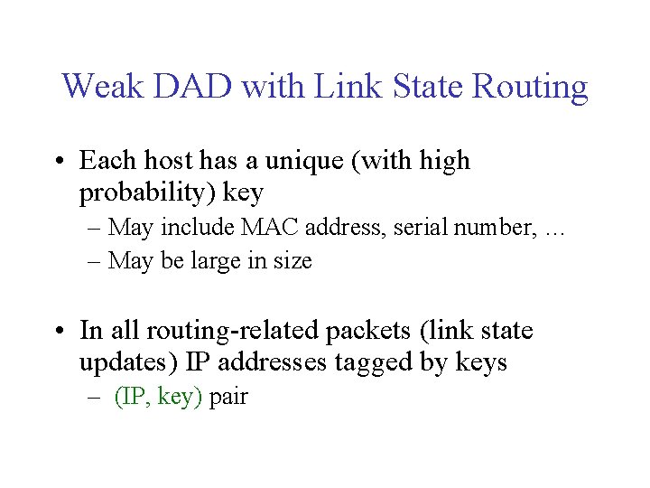 Weak DAD with Link State Routing • Each host has a unique (with high