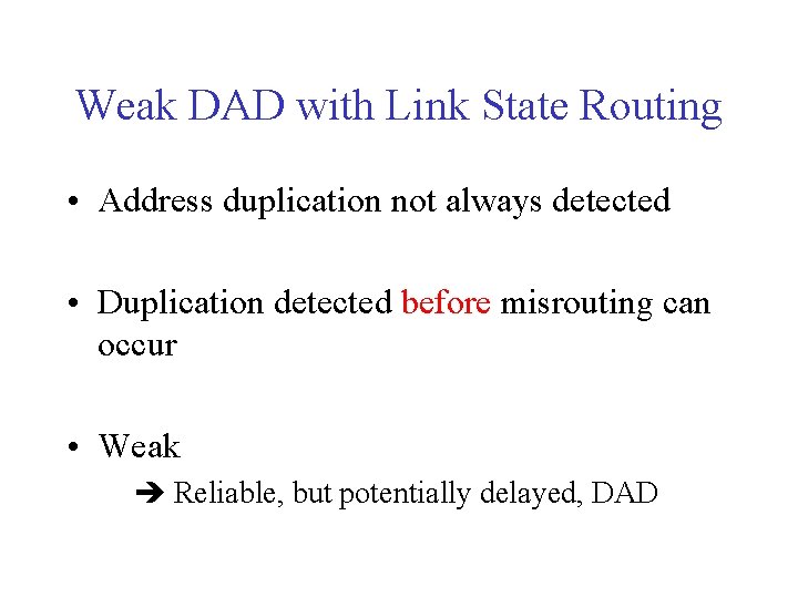 Weak DAD with Link State Routing • Address duplication not always detected • Duplication