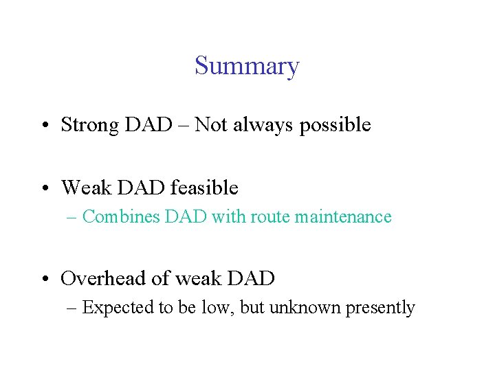 Summary • Strong DAD – Not always possible • Weak DAD feasible – Combines