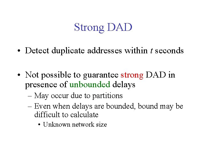 Strong DAD • Detect duplicate addresses within t seconds • Not possible to guarantee
