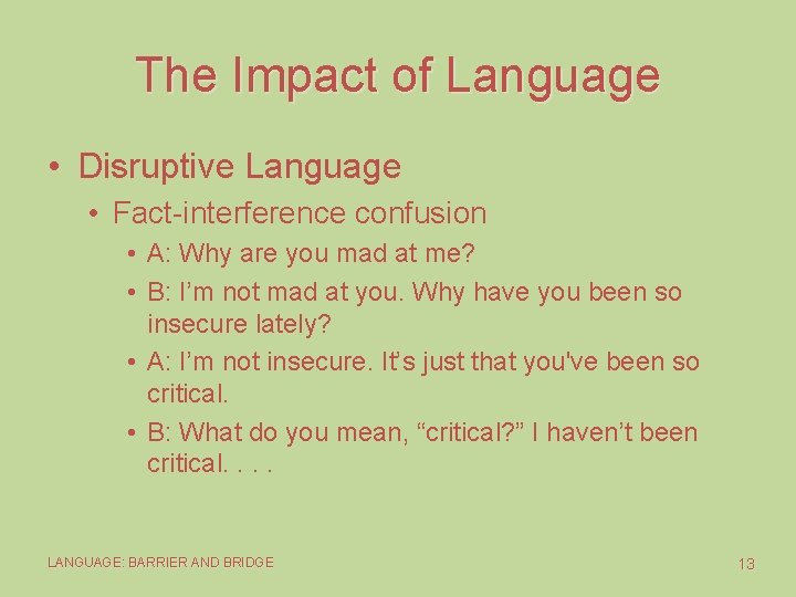 The Impact of Language • Disruptive Language • Fact-interference confusion • A: Why are