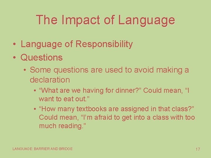 The Impact of Language • Language of Responsibility • Questions • Some questions are