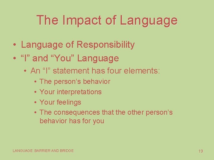 The Impact of Language • Language of Responsibility • “I” and “You” Language •