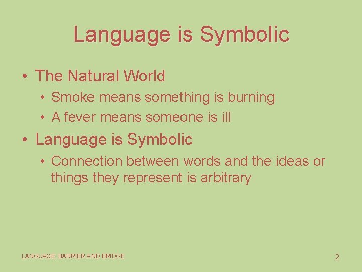 Language is Symbolic • The Natural World • Smoke means something is burning •