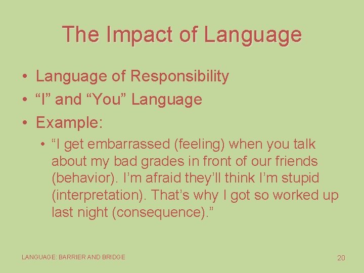 The Impact of Language • Language of Responsibility • “I” and “You” Language •