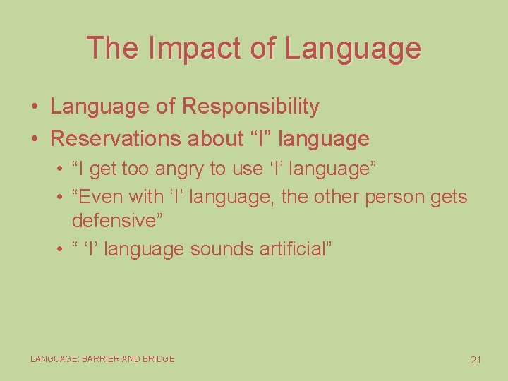 The Impact of Language • Language of Responsibility • Reservations about “I” language •