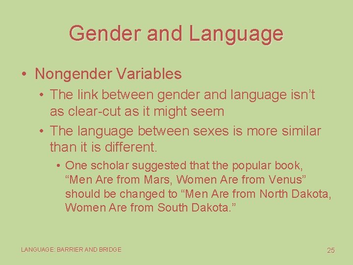 Gender and Language • Nongender Variables • The link between gender and language isn’t