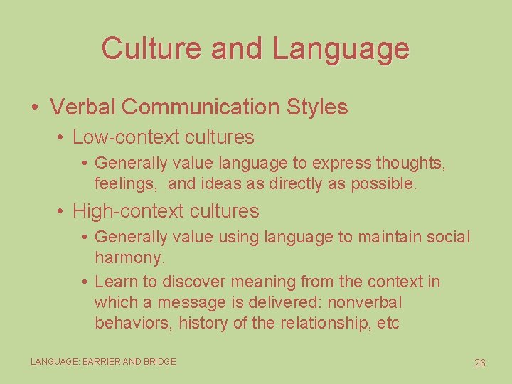 Culture and Language • Verbal Communication Styles • Low-context cultures • Generally value language