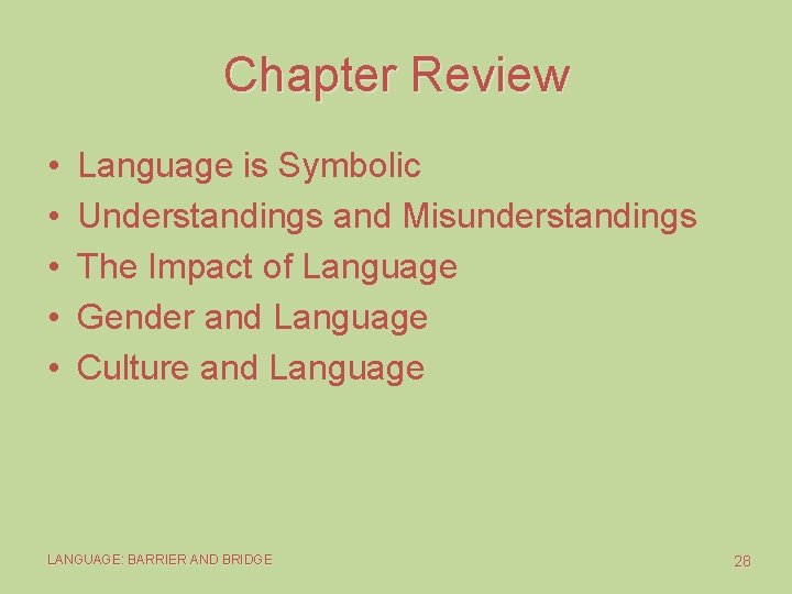 Chapter Review • • • Language is Symbolic Understandings and Misunderstandings The Impact of