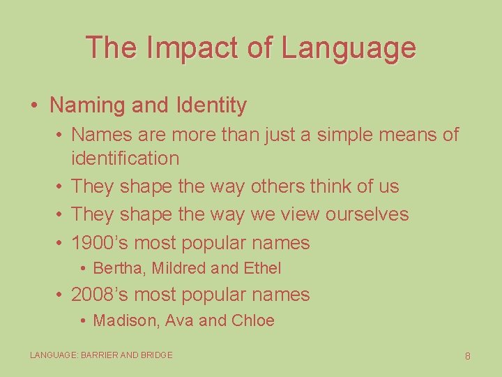The Impact of Language • Naming and Identity • Names are more than just