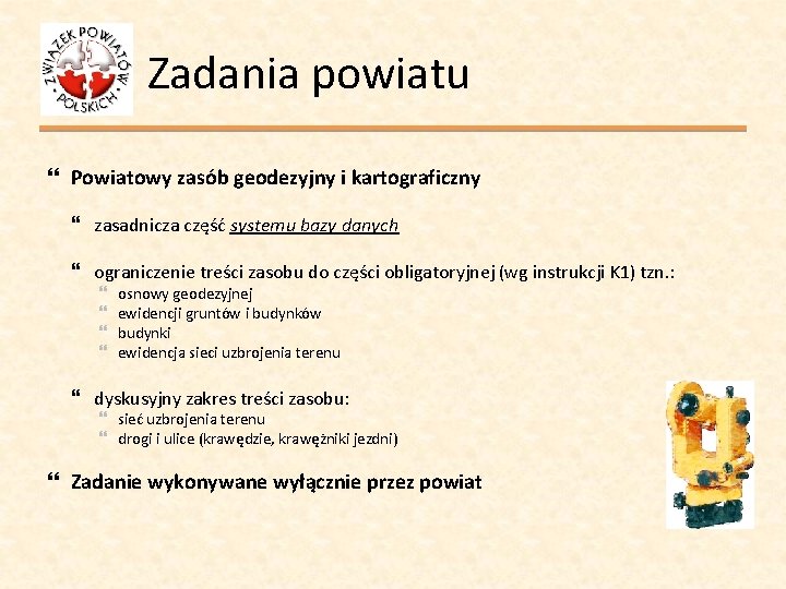 Zadania powiatu Powiatowy zasób geodezyjny i kartograficzny zasadnicza część systemu bazy danych ograniczenie treści