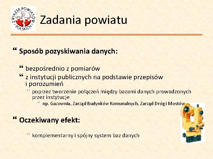 Zadania powiatu Sposób pozyskiwania danych: bezpośrednio z pomiarów z instytucji publicznych na podstawie przepisów