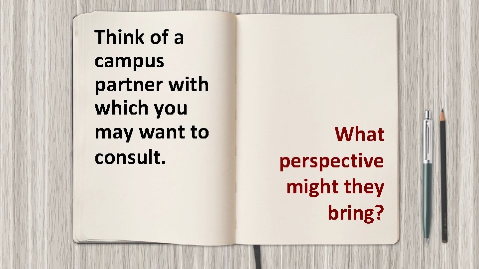 Think of a campus partner with which you may want to consult. What perspective