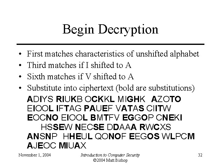 Begin Decryption • • First matches characteristics of unshifted alphabet Third matches if I