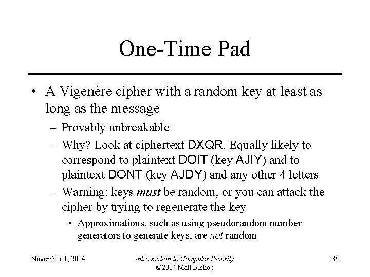 One-Time Pad • A Vigenère cipher with a random key at least as long