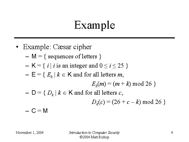 Example • Example: Cæsar cipher – M = { sequences of letters } –