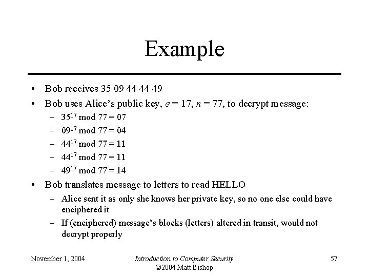 Example • Bob receives 35 09 44 44 49 • Bob uses Alice’s public