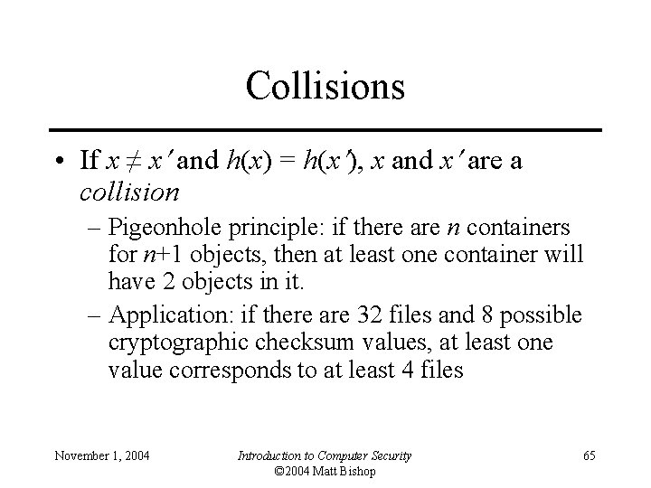 Collisions • If x ≠ x and h(x) = h(x ), x and x