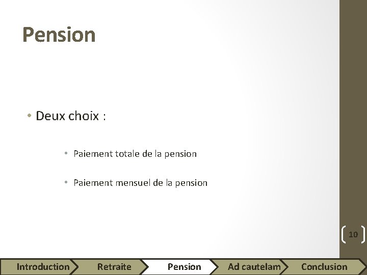 Pension • Deux choix : • Paiement totale de la pension • Paiement mensuel