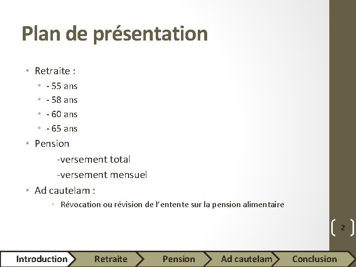 Plan de présentation • Retraite : • • - 55 ans - 58 ans