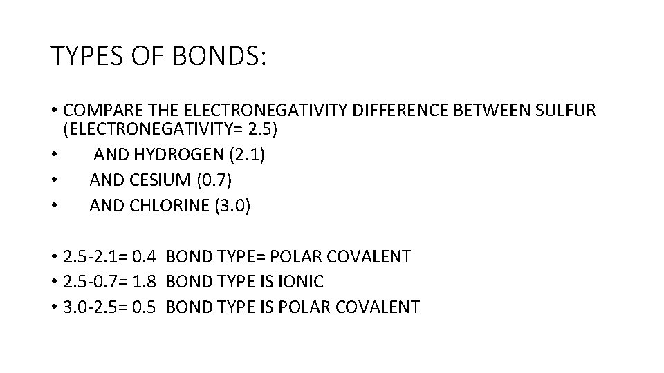 TYPES OF BONDS: • COMPARE THE ELECTRONEGATIVITY DIFFERENCE BETWEEN SULFUR (ELECTRONEGATIVITY= 2. 5) •