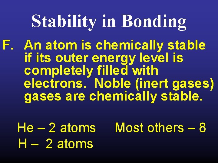 Stability in Bonding F. An atom is chemically stable if its outer energy level