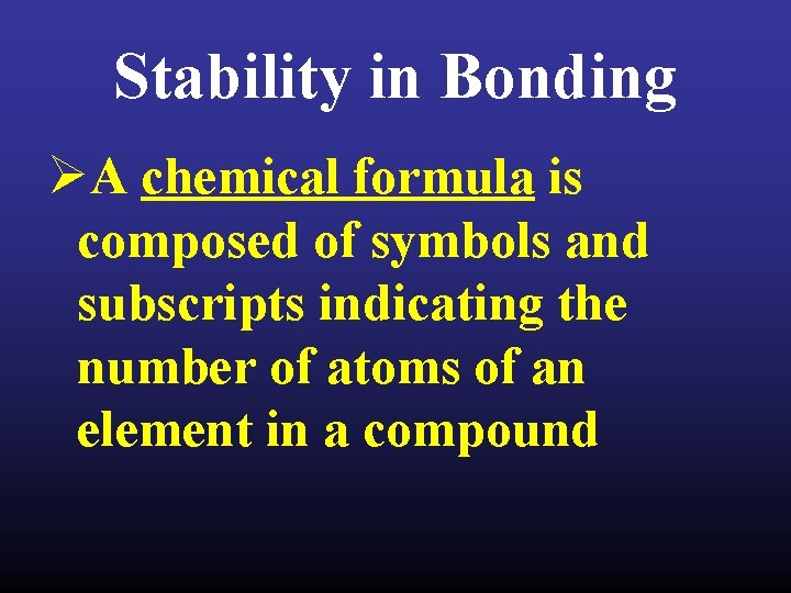 Stability in Bonding ØA chemical formula is composed of symbols and subscripts indicating the