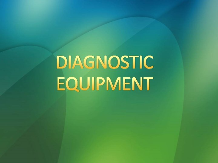 DIAGNOSTIC EQUIPMENT 