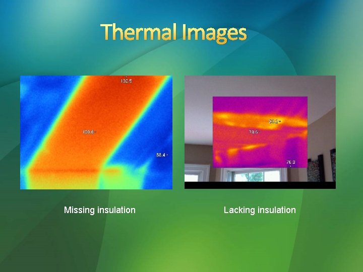 Thermal Images Missing insulation Lacking insulation 