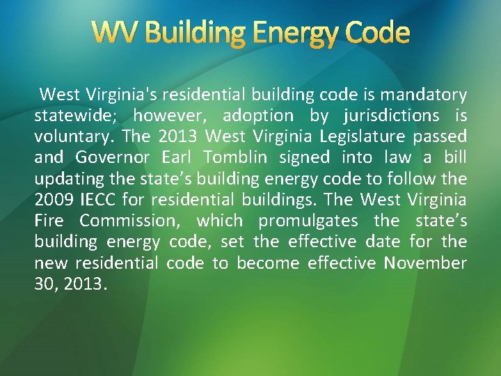 WV Building Energy Code West Virginia's residential building code is mandatory statewide; however, adoption