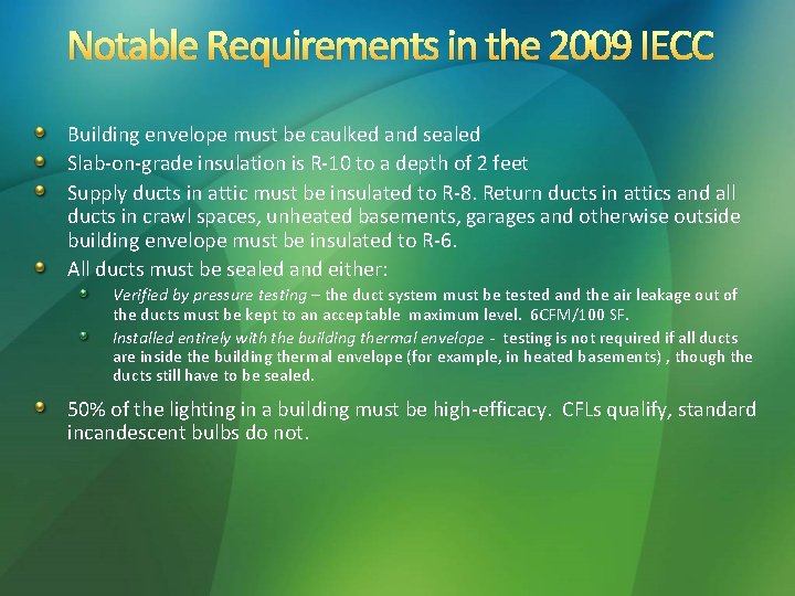 Notable Requirements in the 2009 IECC Building envelope must be caulked and sealed Slab-on-grade