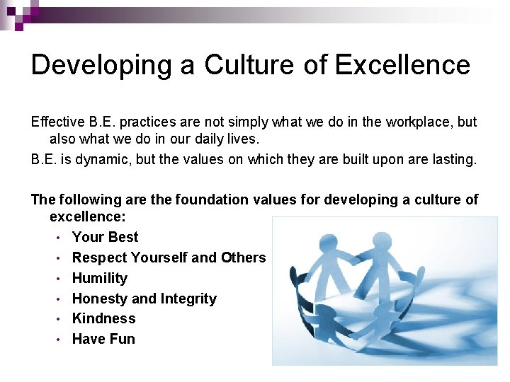 Developing a Culture of Excellence Effective B. E. practices are not simply what we