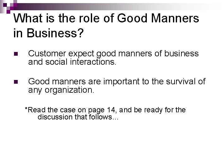 What is the role of Good Manners in Business? n Customer expect good manners