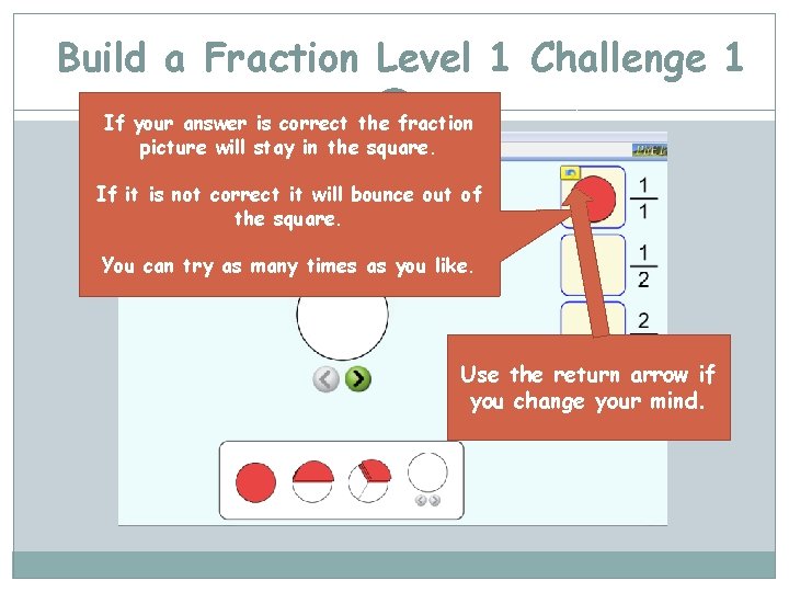 Build a Fraction Level 1 Challenge 1 If your answer is correct the fraction