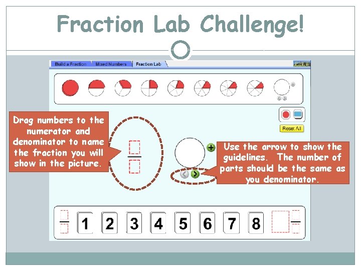 Fraction Lab Challenge! Drag numbers to the numerator and denominator to name the fraction