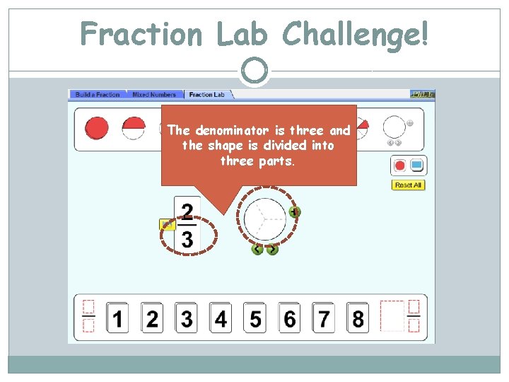 Fraction Lab Challenge! The denominator is three and the shape is divided into three