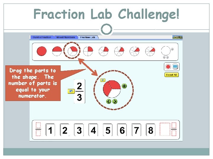 Fraction Lab Challenge! Drag the parts to the shape. The number of parts is