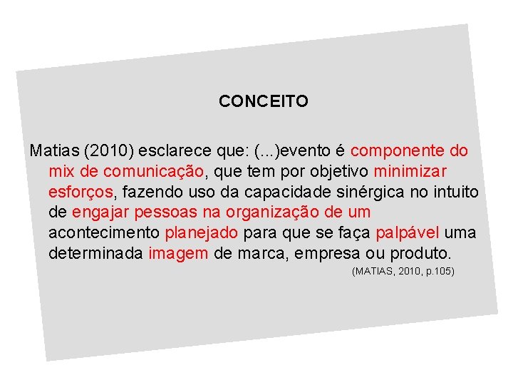 CONCEITO Matias (2010) esclarece que: (. . . )evento é componente do mix de