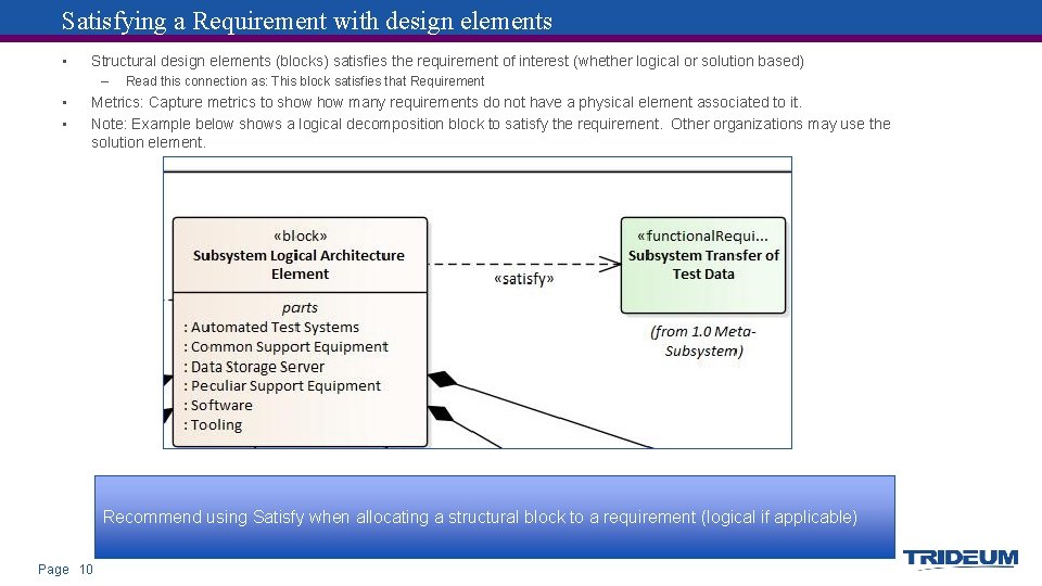 Satisfying a Requirement with design elements • Structural design elements (blocks) satisfies the requirement