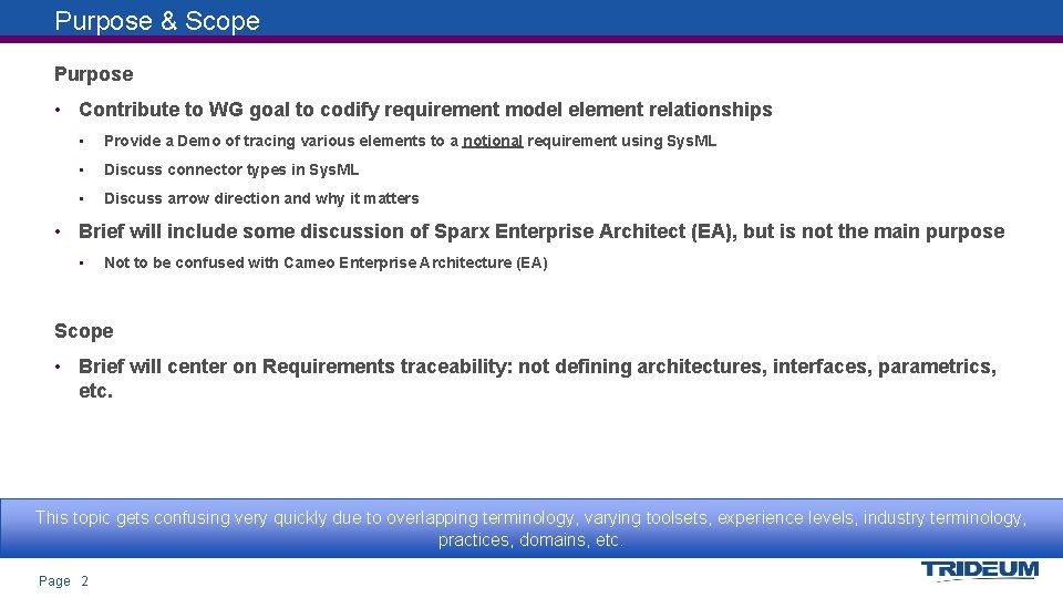 Purpose & Scope Purpose • Contribute to WG goal to codify requirement model element