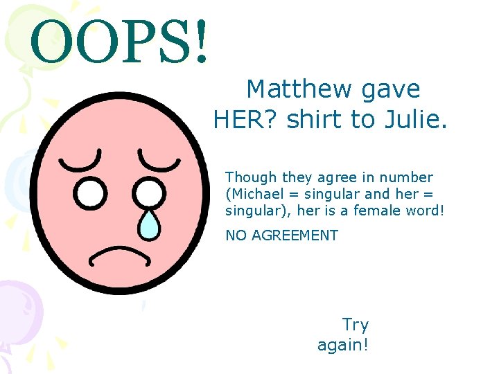 OOPS! Matthew gave HER? shirt to Julie. Though they agree in number (Michael =