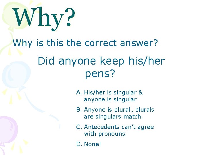 Why? Why is the correct answer? Did anyone keep his/her pens? A. His/her is