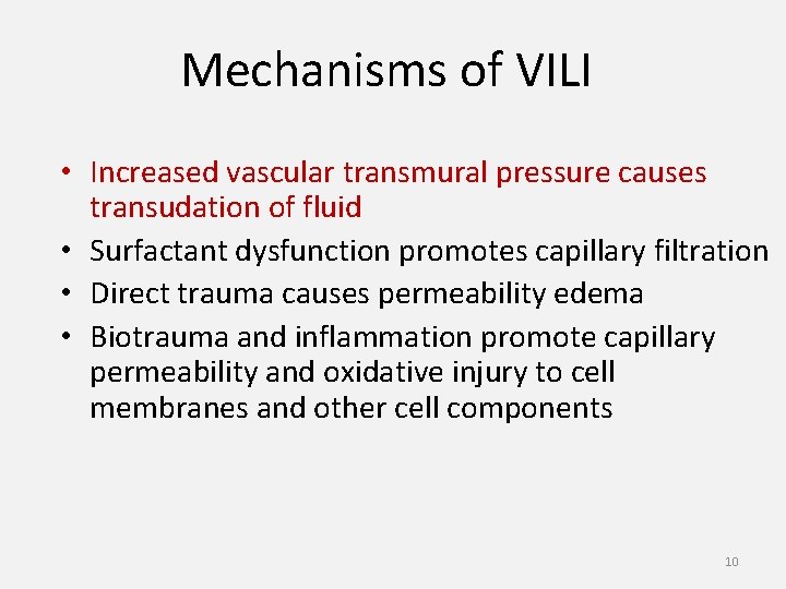 Mechanisms of VILI • Increased vascular transmural pressure causes transudation of fluid • Surfactant