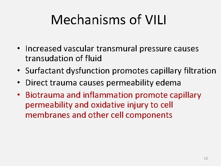 Mechanisms of VILI • Increased vascular transmural pressure causes transudation of fluid • Surfactant