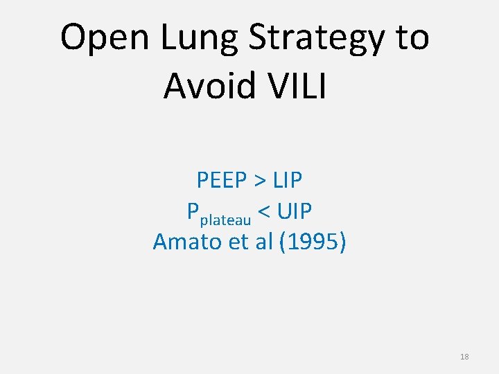 Open Lung Strategy to Avoid VILI PEEP > LIP Pplateau < UIP Amato et