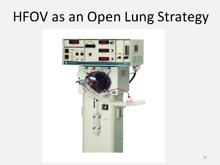 HFOV as an Open Lung Strategy 20 